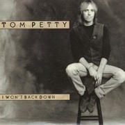 I Won&#39;t Back Down - Tom Petty