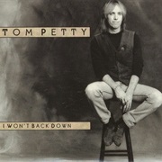 I Won't Back Down - Tom Petty