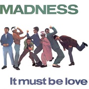 Madness, It Must Be Love
