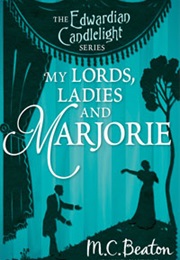 My Lords, Ladies and Marjorie (M.C.Beaton)