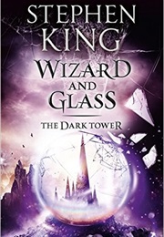 The Dark Tower IV: Wizard and Glass (Stephen King)