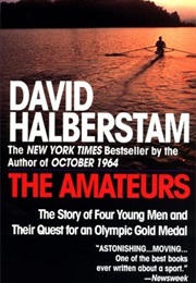 The Amateurs: The Story of Four Young Men and Their Quest for an Olympic Gold Medal (David Halberstam)