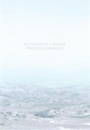 Invitation to a Voyage (Francois Emmanuel)