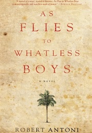 As Flies to Whatless Boys (Robert Antoni)