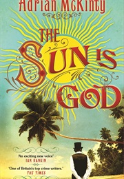 The Sun Is God (Adrian McKinty)