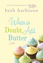 When in Doubt, Add Butter (Beth Harbison)