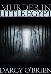 Murder in Little Egypt (Darcy O&#39;Brien)