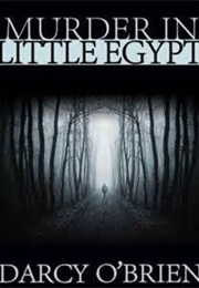 Murder in Little Egypt (Darcy O'Brien)