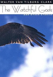 The Watchful Gods and Other Stories (Walter Van Tilburg Clark)