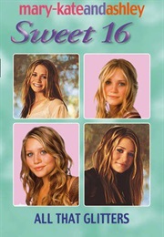 All That Glitters (Mary-Kate&amp;Ashley Sweet 16 the Birthday Collection)