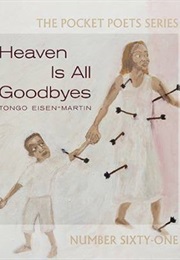 Heaven Is All Goodbyes (Tongo Eisen-Martin)