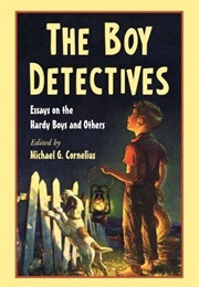 The Boy Detectives: Essays on the Hardy Boys and Others (Michael G. Cornelius (Editor))