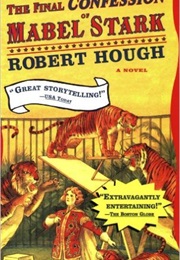 The Final Confession of Mabel Stark (Robert Hough)