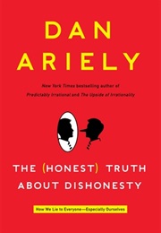 The (Honest) Truth About Dishonesty (Dan Ariely)