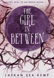 The Girl in Between (Laekan Zea Kemp)