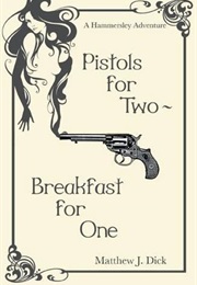 Pistols for Two - Breakfast for One (Matthew J. Dick)