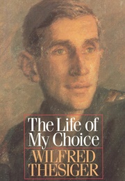The Life of My Choice (Wilfred Thesiger)