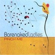 Pinch Me - Barenaked Ladies