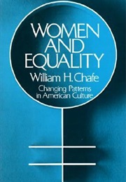 Women and Equality: Changing Patterns in American Culture (William Henry Chafe)