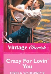 Crazy for Lovin' You (Teresa Southwick)
