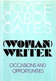 (Woman) Writer: Occasions &amp; Opportunities (Joyce Carol Oates)