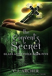 The Convent&#39;s Secret (C. J. Archer)