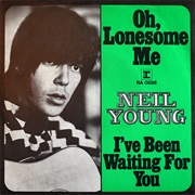 Neil Young, Oh Lonesome Me