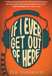 If I Ever Get Out of Here (Eric Gansworth)