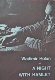 A Night With Hamlet (Vladimir Holan)