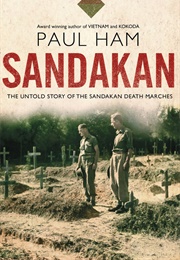 Sandakan: The Untold Story of the Sandakan Death Marches (Paul Ham)