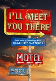I&#39;ll Meet You There (Heather Demetrios)