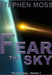 Fear the Sky (The Fear Saga #1) (Stephen Moss)