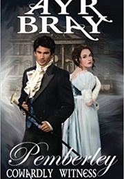 Cowardly Witness (Pemberley, #1) (Ayr Bray)