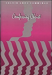 Confessing Christ (Cummings,  Calvin Knox)