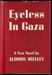 Eyeless in Gaza: A Novel