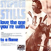 Stephen Stills, Love the One You&#39;re With