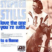 Stephen Stills, Love the One You're With