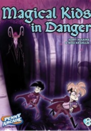 Magical Kids in Danger (Jerry Holkins)