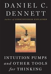 Intuition Pumps and Other Tools for Thinking (Daniel C. Dennett)