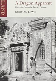 A Dragon Apparent: Travels in Cambodia, Laos & Vietnam (Norman Lewis)