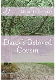 Darcy's Beloved Cousin (Melanie Schertz)