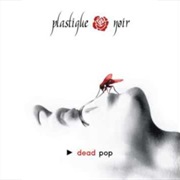 Plastique Noir- Dead Pop