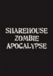 Sharehouse Zombie Apocalypse (2009)