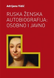 Ruska Ženska Autobiografija: Osobno I Javno (Adrijana Vidić)