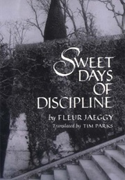 Sweet Days of Discipline (Fleur Jaeggy)