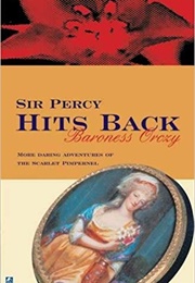 Sir Percy Hits Back (Baroness Orczy)
