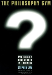 The Philosophy Gym (Stephen Law)