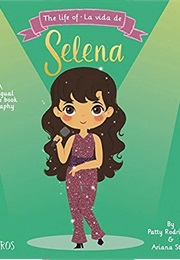 The Life of - La Vida De Selena: A Bilingual Picture Book Biography (Patty Rodríguez)