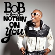 Nothin&#39; on You - B.O.B Feat. Bruno Mars