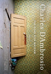 The Dead Fish Museum (Charles D'Ambrosio)